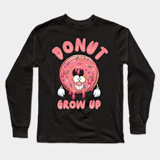 Donut Lover Donut Grow Up Foodie Donut Long Sleeve T-Shirt